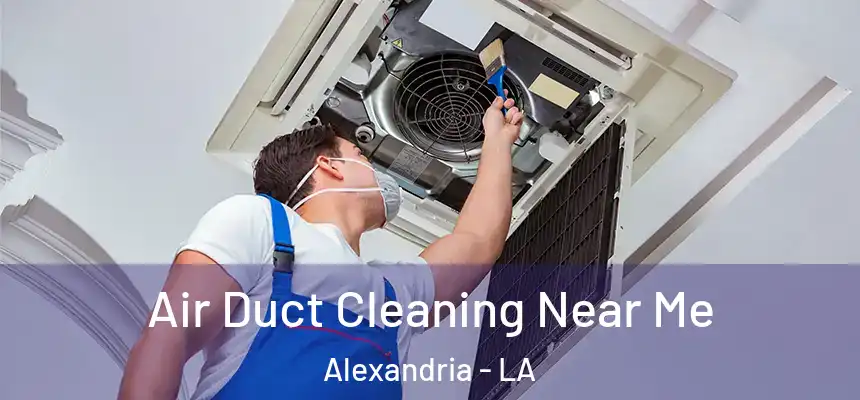  Air Duct Cleaning Near Me Alexandria - LA