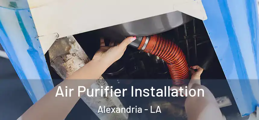  Air Purifier Installation Alexandria - LA