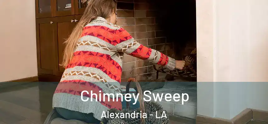 Chimney Sweep Alexandria - LA