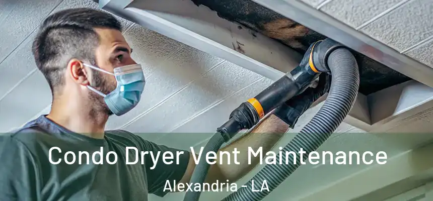  Condo Dryer Vent Maintenance Alexandria - LA