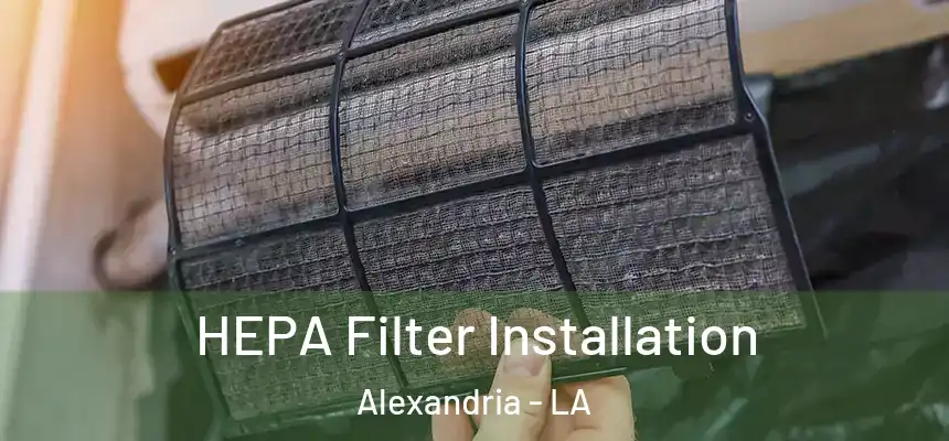 HEPA Filter Installation Alexandria - LA