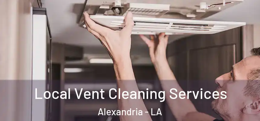 Local Vent Cleaning Services Alexandria - LA