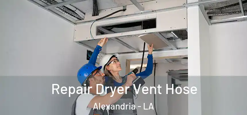 Repair Dryer Vent Hose Alexandria - LA