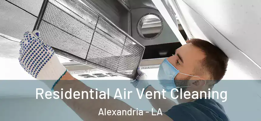 Residential Air Vent Cleaning Alexandria - LA