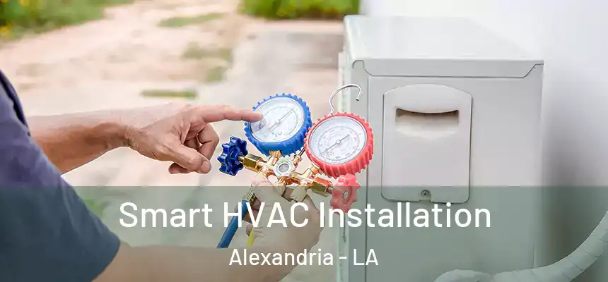 Smart HVAC Installation Alexandria - LA