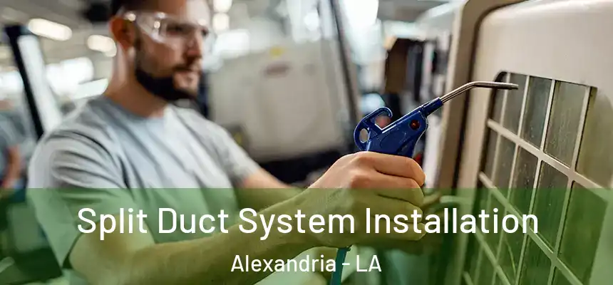 Split Duct System Installation Alexandria - LA